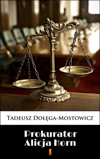 Prokurator Alicja Horn Dołęga-Mostowicz Tadeusz