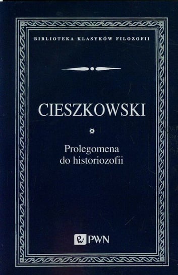 Prolegomena do historiozofii Cieszkowski August