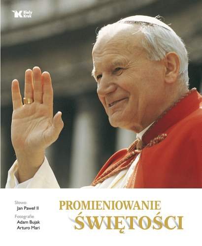Promieniowanie świętości Bujak Adam, Jan Paweł II