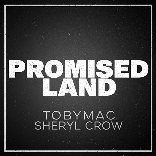Promised Land Tobymac, Sheryl Crow