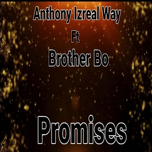 Promises Anthony izreal way feat. Brother Bo