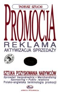 Promocja. Sztuka pozyskiwania nabywców Sztucki Tadeusz