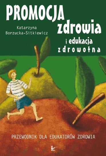 Promocja zdrowia i edukacja zdrowotna Borzucka-Sitkiewicz Katarzyna