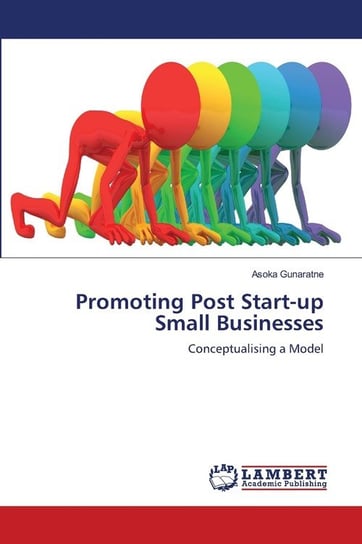 Promoting Post Start-up Small Businesses Gunaratne Asoka