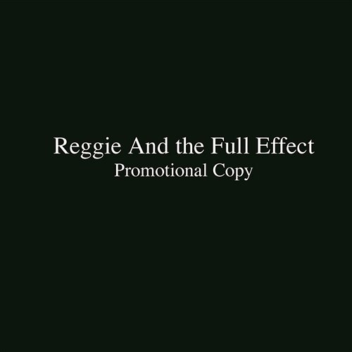 Promotional Copy Reggie and the Full Effect
