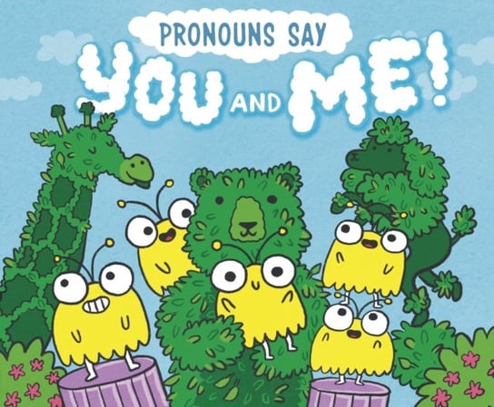 Pronouns Say You and Me! Michael Dahl