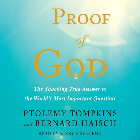Proof of God Haisch Bernard, Tompkins Ptolemy