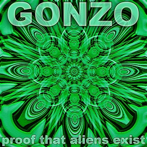 PROOF THAT ALIENS EXIST Gonzo