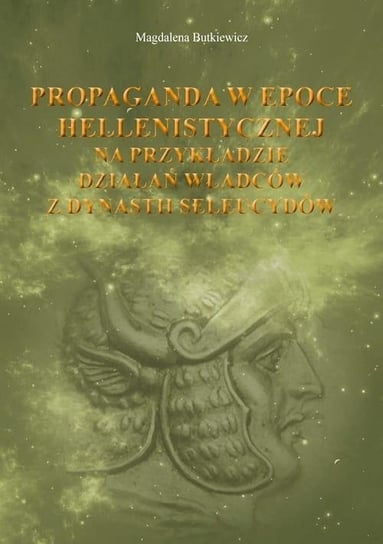 Propaganda w epoce hellenistycznej... Wydawnictwo Bernardinum
