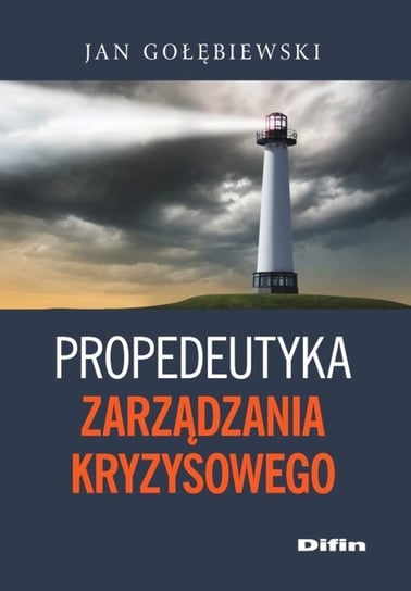 Propedeutyka zarządzania kryzysowego Gołębiewski Jan