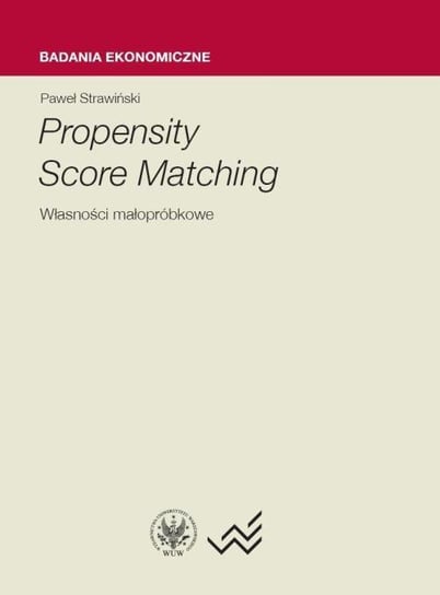 Propensity Score Matching. Własności małopróbkowe Strawiński Paweł