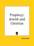 Prophecy: Jewish and Christian Wace Henry