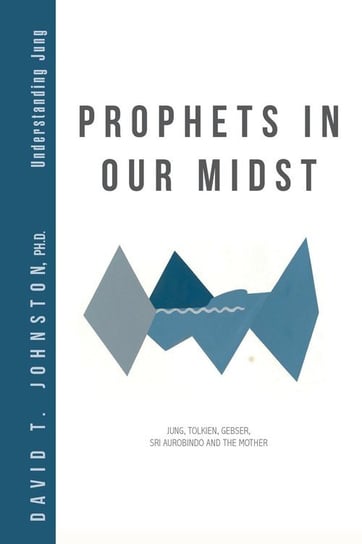Prophets in Our Midst Johnston Ph.D. David T.