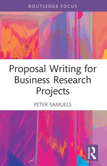 Proposal Writing for Business Research Projects Peter Samuels