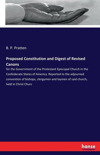 Proposed Constitution and Digest of Revised Canons Pratten B. P.