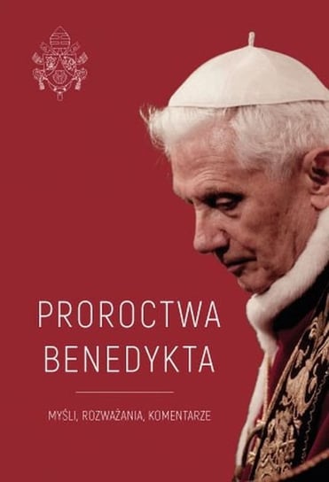 Proroctwa Benedykta Justyna Wojtkowiak