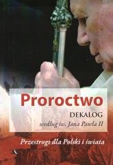 Proroctwo. Dekalog według św. Jana Pawła II Jan Paweł II