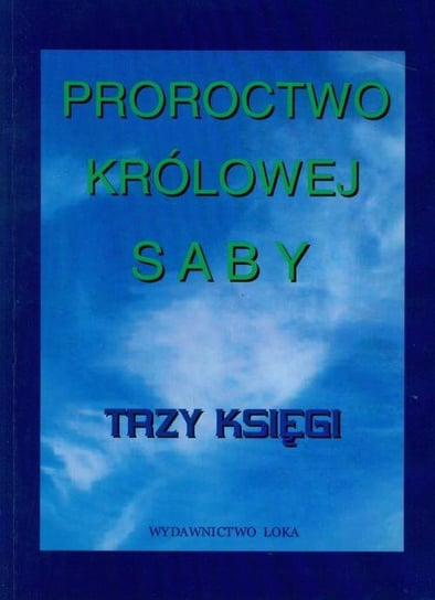 Proroctwo Królowej Saby. Trzy księgi Opracowanie zbiorowe