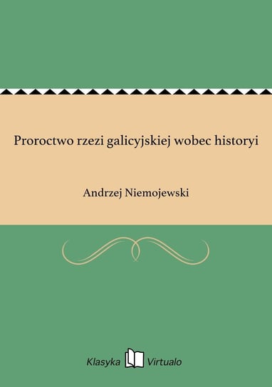 Proroctwo rzezi galicyjskiej wobec historyi Niemojewski Andrzej