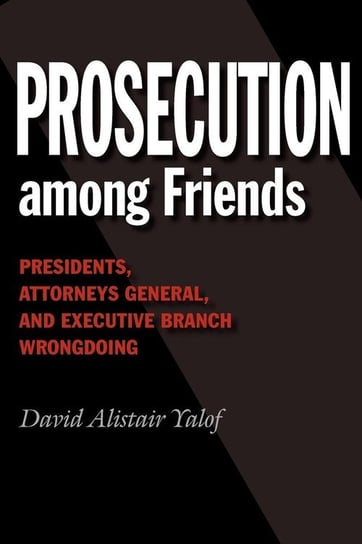 Prosecution Among Friends Yalof David Alistair