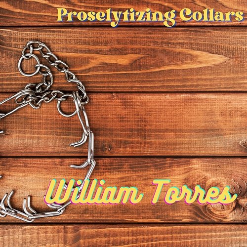 Proselytizing Collars William Torres