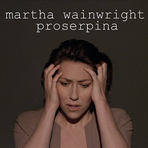 Proserpina Martha Wainwright