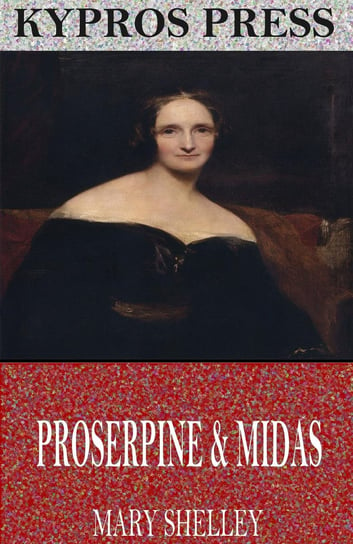 Proserpine & Midas Mary Shelley
