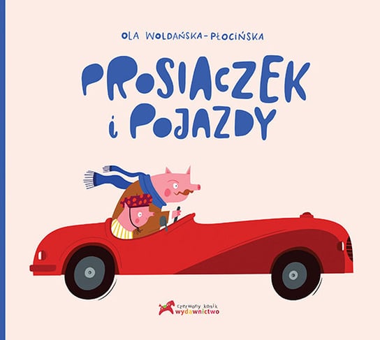 Prosiaczek i pojazdy Woldańska-Płocińska Aleksandra