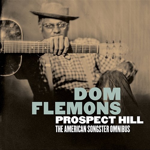 Prospect Hill: The American Songster Omnibus Dom Flemons