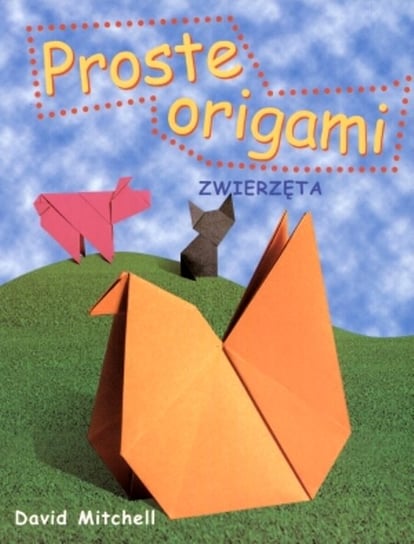 Proste origami. Zwierzęta Mitchell David