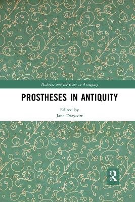 Prostheses in Antiquity Jane Draycott