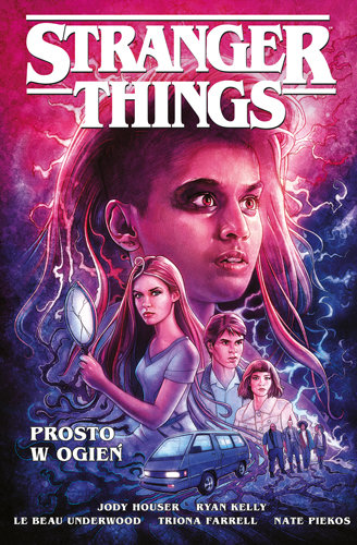 Prosto W Ogień. Stranger Things. Tom 3 Houser Jody, Kelly Ryan, Underwood Le Beau, Farrell Triona, Piekos Nate