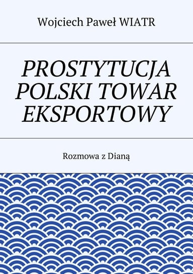 Prostytucja Polski towar eksportowy Wiatr Wojciech Paweł
