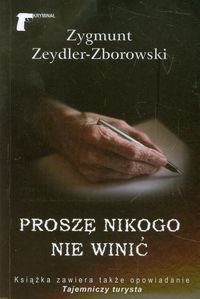 Proszę nikogo nie winić Zeydler-Zborowski Zygmunt