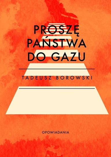 Proszę państwa do gazu Borowski Tadeusz