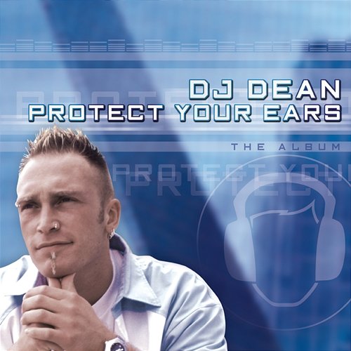 Protect Your Ears DJ Dean
