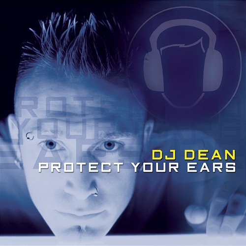 Protect Your Ears DJ Dean