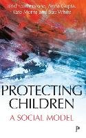 Protecting children Featherstone Brid, Gupta Anna, Morris Kate, White Susan