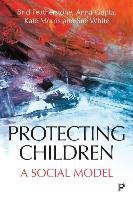 Protecting children Featherstone Brid, Gupta Anna, Morris Kate, White Susan