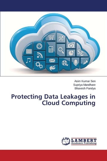Protecting Data Leakages in Cloud Computing Sen Asim Kumar
