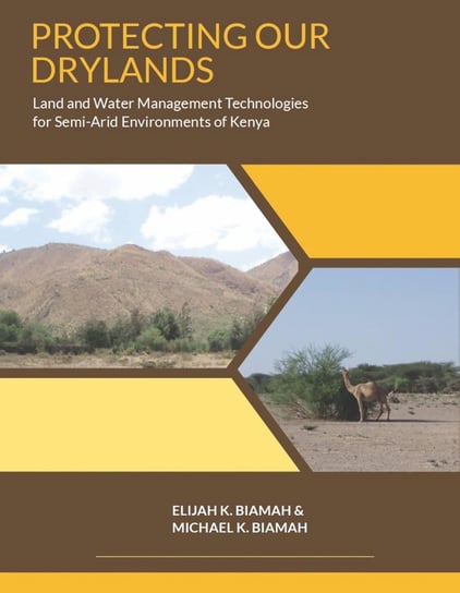 Protecting Our Drylands Elijah K. Biamah
