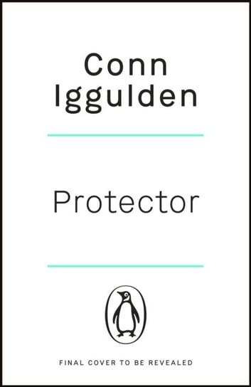 Protector: The Sunday Times bestseller that 'Bring[s] the Greco-Persian Wars to life in brilliant detail. Thrilling' DAILY EXPRESS Conn Iggulden