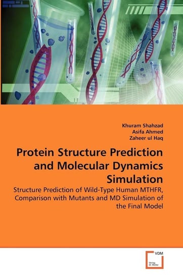 Protein Structure Prediction and Molecular Dynamics Simulation Shahzad Khuram
