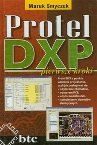 Protel DXP. Pierwsze kroki Smyczek Marek