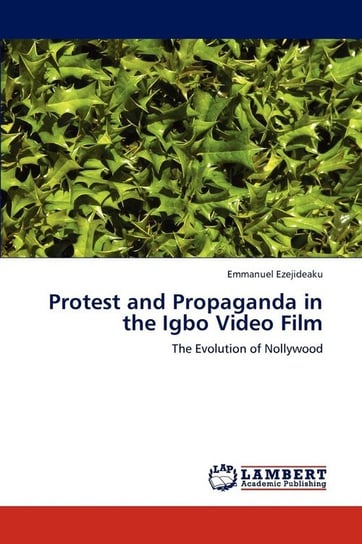 Protest and Propaganda in the Igbo Video Film Ezejideaku Emmanuel