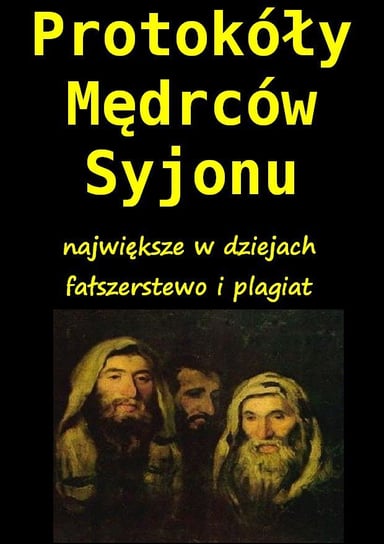 Protokoły Mędrców Syjonu. Njawiększe w dziejach fałszerstwo i plagiat - ebook PDF Gołowiński Matwiej