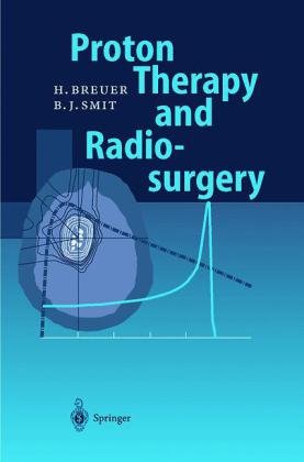 Proton Therapy and Radiosurgery Breuer Hans