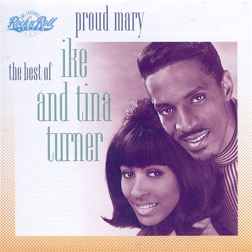 Proud Mary: The Best Of Ike & Tina Turner Ike & Tina Turner