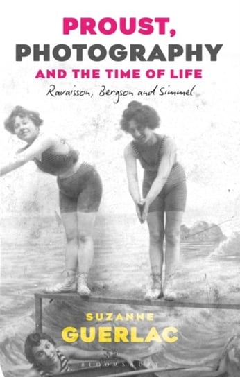 Proust, Photography, and the Time of Life. Ravaisson, Bergson, and Simmel Opracowanie zbiorowe