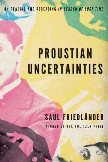 Proustian Uncertainties Friedlander Saul
